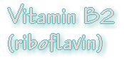 Vitamin B2 - Riboflavin - nutritional info