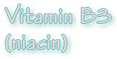 Vitamin B3 - Niacin - nutritional info