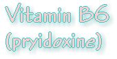 Vitamin B6- Pryidoxine - nutritional info