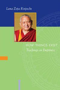 How things Exist Teachings on Emptiness by Lama Zope Rinpoche