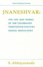 Jnaneshvar - The Life and Works of the Celebrated Thirteenth Century Indian Mystic-Poet