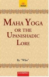 Maha Yoga or the Upanishadic Lore download the entire book for free here