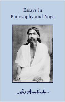 Sri Aurobindo Essays In Philosophy And Yoga