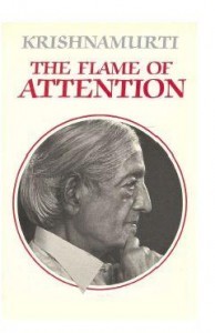 The Flame Of Attention by Jiddu Krishnamurti