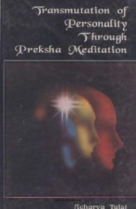 Transmutation of Personality through Preksha Meditation