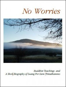 No worries ebook on thai Buddhism No Worries - Buddhist Teachings and A Short Biography of Luang Por Liem Thitadhammo Free PDF e-book