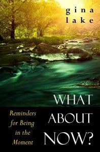 What about now by gina lake