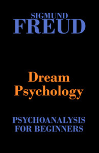 Freud Sigmund, Dream Psychology Psychoanalysis for beginners Freud Sigmund, Dream Psychology Psychoanalysis for beginners free PDF ebook